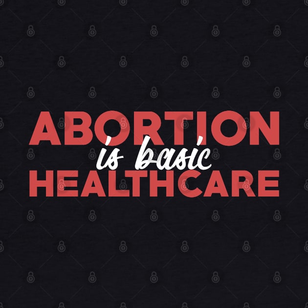 Abortion Is Basic Healthcare by mia_me